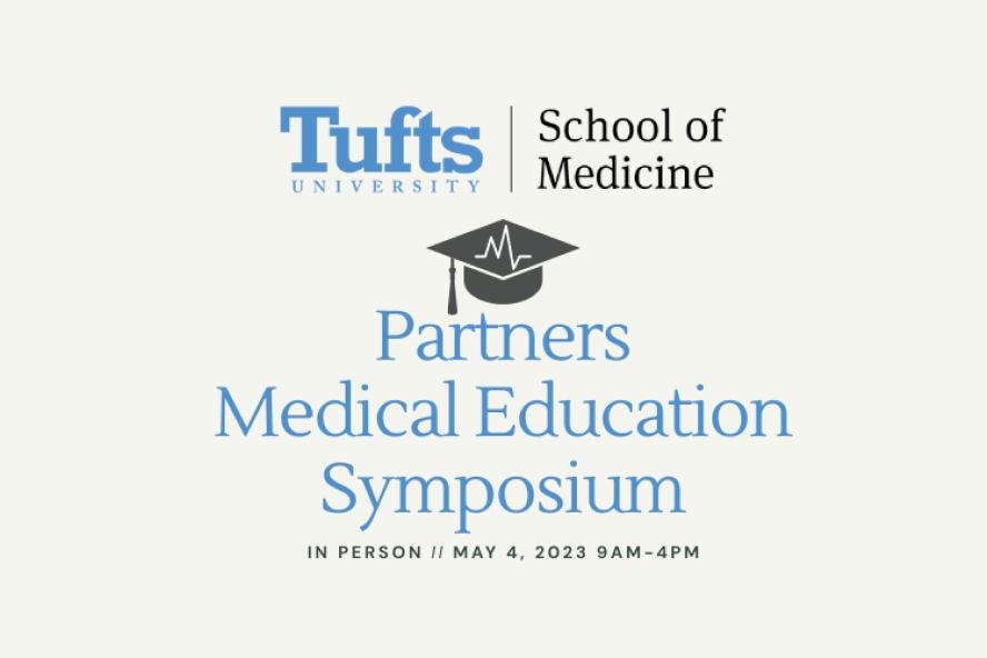 Tufts University School of Medicine Partners Medical Education Symposium